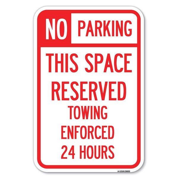 Signmission No Parking This Space Reserved Towing E Heavy-Gauge Aluminum Sign, 12" x 18", A-1218-23653 A-1218-23653 - main